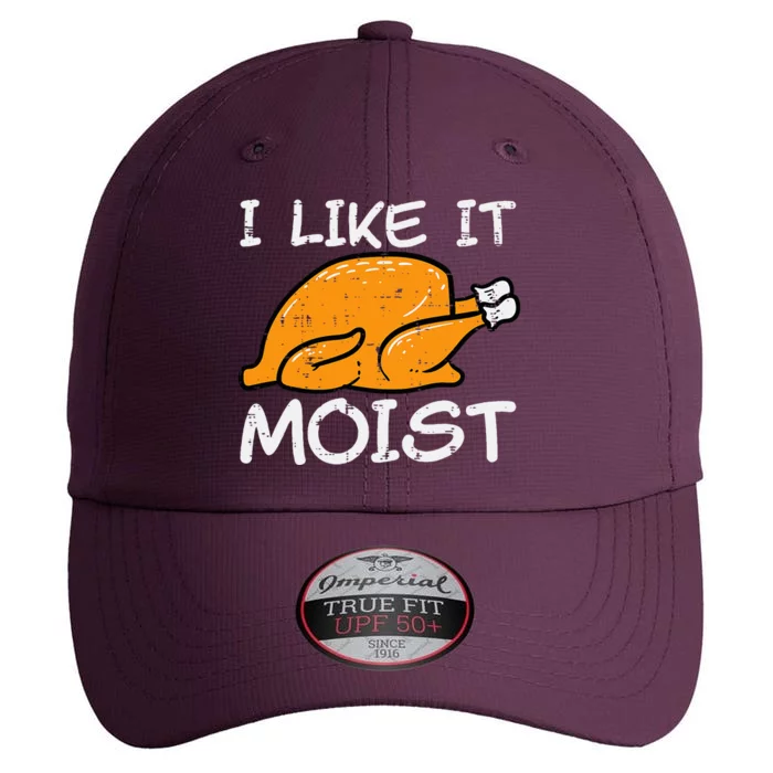 Turkey I Like It Moist Funny Thanksgiving The Original Performance Cap