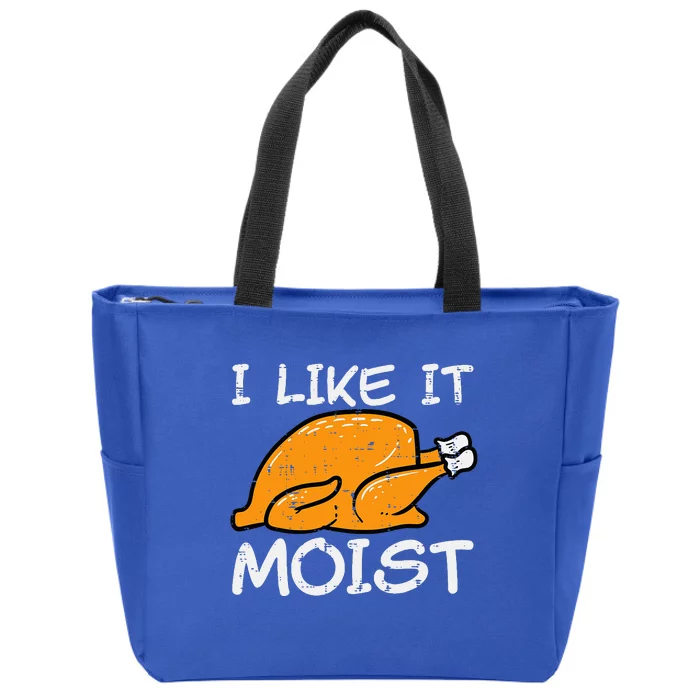 Turkey I Like It Moist Funny Thanksgiving Zip Tote Bag