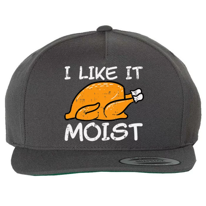 Turkey I Like It Moist Funny Thanksgiving Wool Snapback Cap