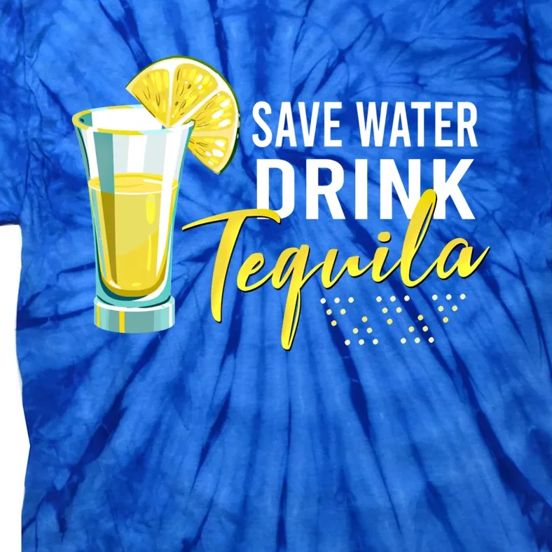 Tequila Ing Lover Gift Tee Save Water Tequila Cool Gift Tie-Dye T-Shirt