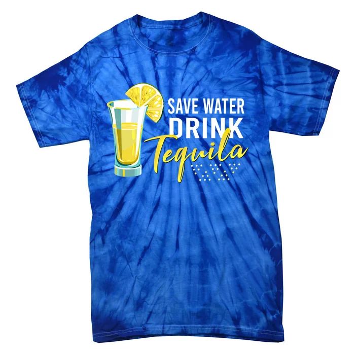 Tequila Ing Lover Gift Tee Save Water Tequila Cool Gift Tie-Dye T-Shirt