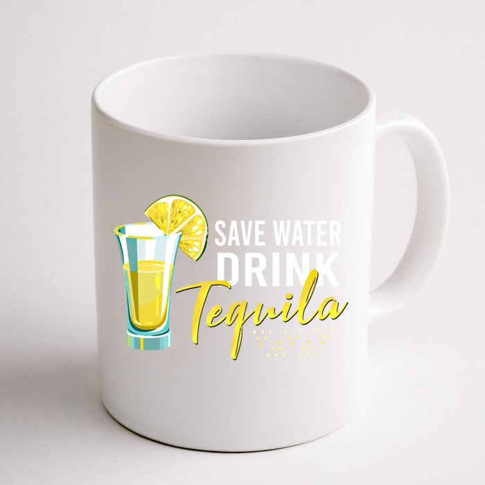 Tequila Ing Lover Gift Tee Save Water Tequila Cool Gift Front & Back Coffee Mug