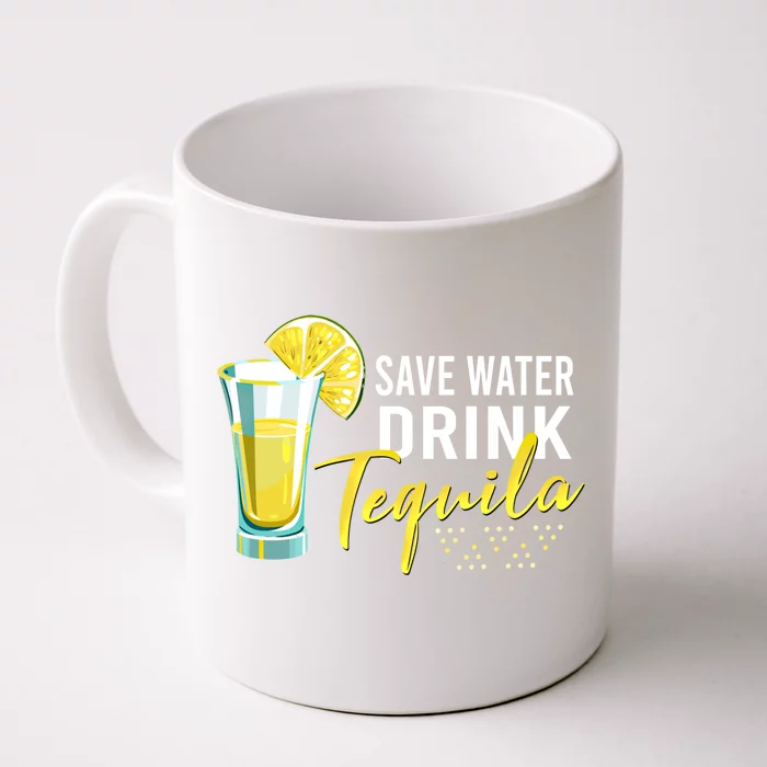 Tequila Ing Lover Gift Tee Save Water Tequila Cool Gift Front & Back Coffee Mug