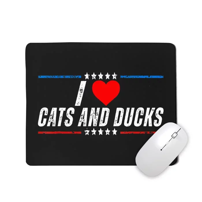 Trump I Love Cats And Ducks Funny Mousepad