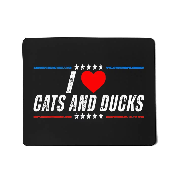 Trump I Love Cats And Ducks Funny Mousepad