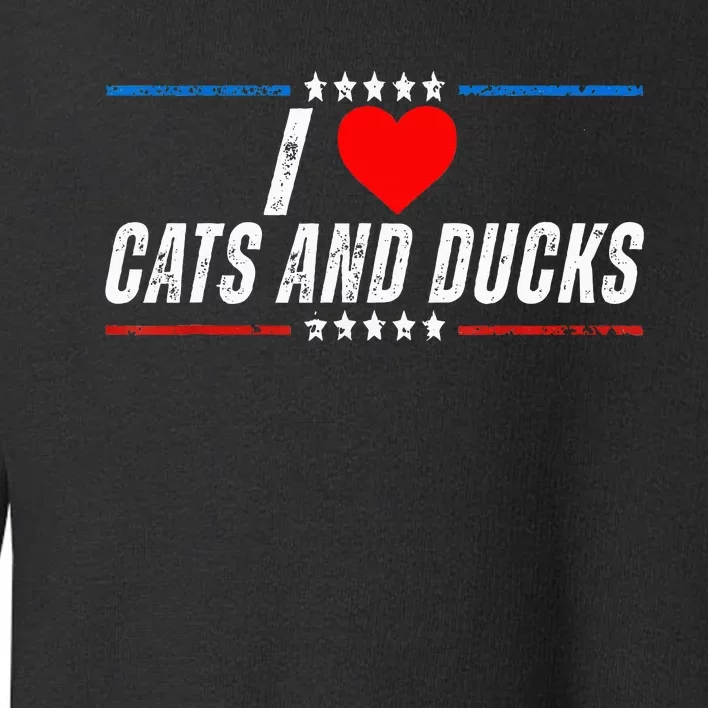 Trump I Love Cats And Ducks Funny Toddler Sweatshirt