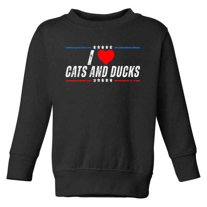 Trump I Love Cats And Ducks Funny Toddler Sweatshirt