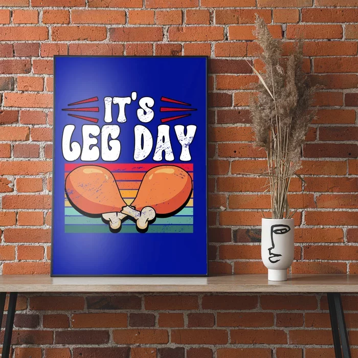 Thanksgiving Its Leg Day Gift Poster