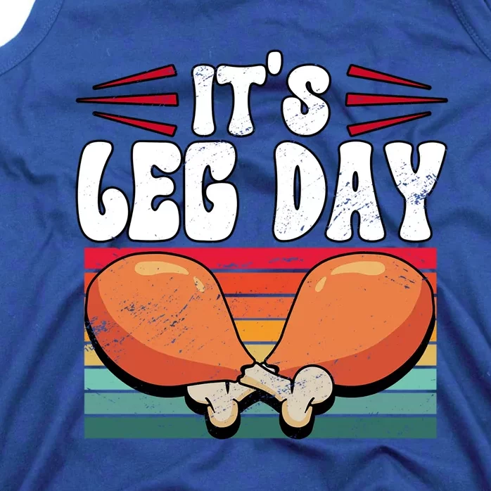 Thanksgiving Its Leg Day Gift Tank Top