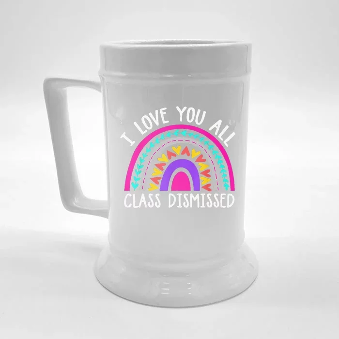 Teacher I Love You All Class Dismissed Last Day Of School Front & Back Beer Stein