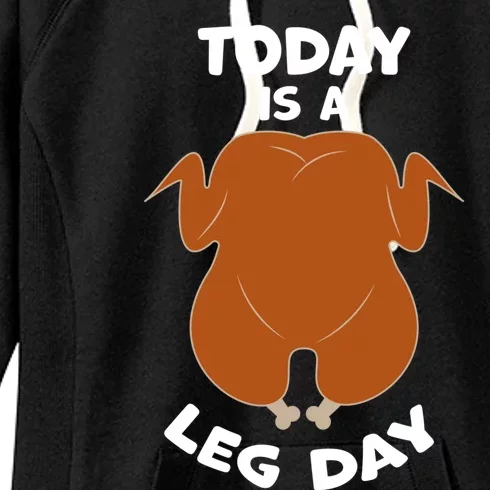 Today Is Leg Day Funny Thanksgiving Day Turkey Gift Women's Fleece Hoodie