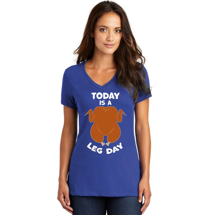 Today Is Leg Day Funny Thanksgiving Day Turkey Gift Women's V-Neck T-Shirt