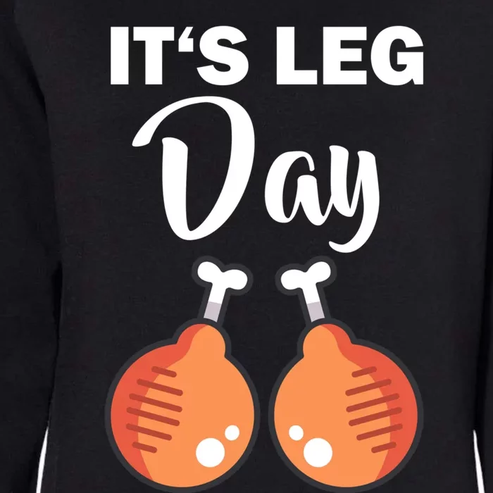 Turkey It's Leg Day Thanksgiving Workout Chicken Legs Funny Cool Gift Womens California Wash Sweatshirt