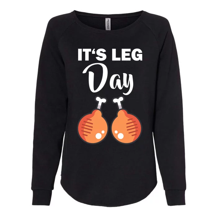 Turkey It's Leg Day Thanksgiving Workout Chicken Legs Funny Cool Gift Womens California Wash Sweatshirt