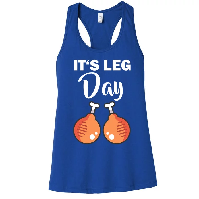 Turkey It's Leg Day Thanksgiving Workout Chicken Legs Funny Cool Gift Women's Racerback Tank