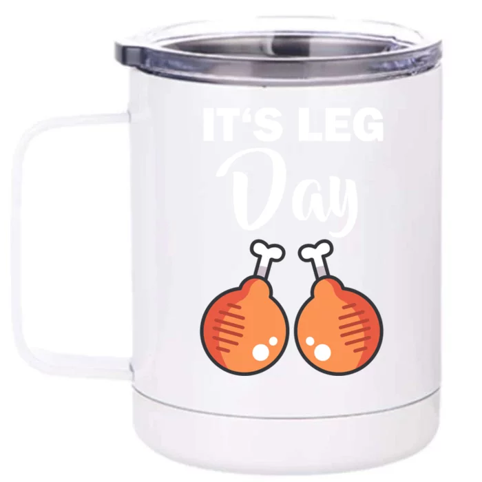 Turkey It's Leg Day Thanksgiving Workout Chicken Legs Funny Cool Gift Front & Back 12oz Stainless Steel Tumbler Cup