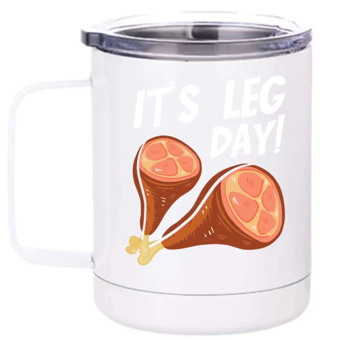 Turkey It's Leg Day Thanksgiving Workout Chicken Legs Funny Gift Front & Back 12oz Stainless Steel Tumbler Cup