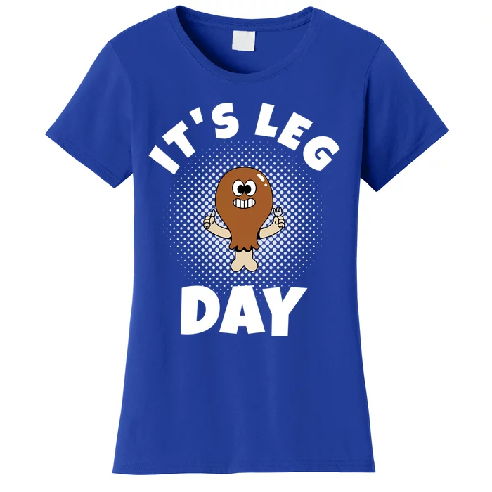 Thanksgiving Its Leg Day Gift Women's T-Shirt