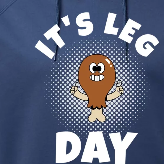 Thanksgiving Its Leg Day Gift Performance Fleece Hoodie