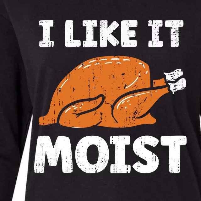 Turkey I Like It Moist Funny Thanksgiving Womens Cotton Relaxed Long Sleeve T-Shirt