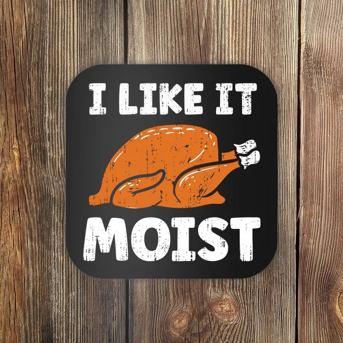 Turkey I Like It Moist Funny Thanksgiving Coaster