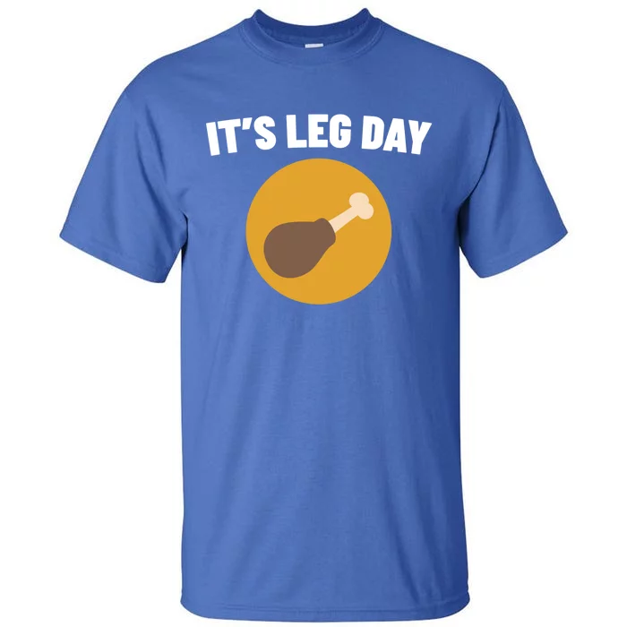 Thanksgiving It's Leg Day Funny Turkey Workout Cool Gift Tall T-Shirt