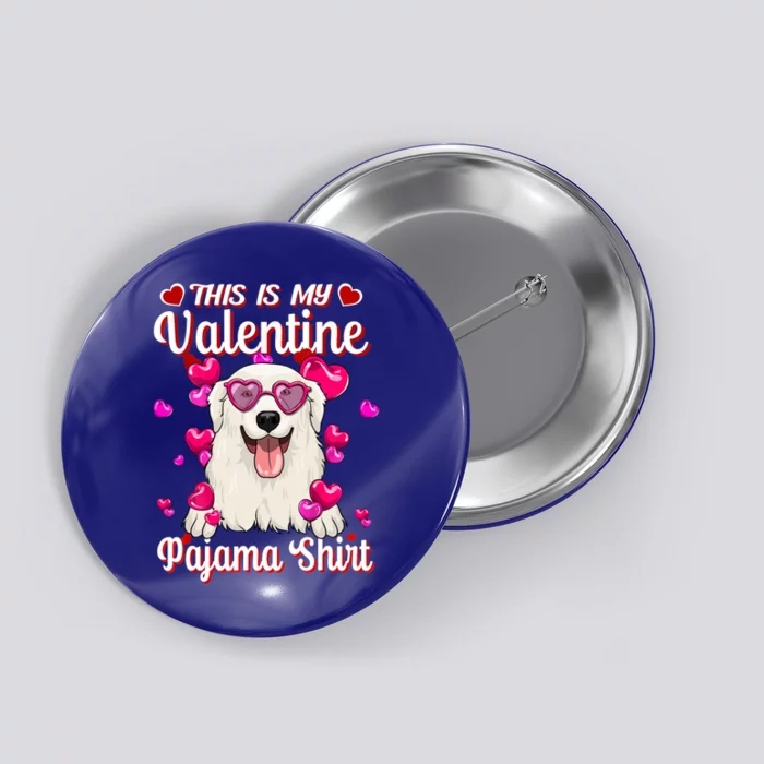 This Is My Valentine Pajama Gift Great Pyrenes Lovers Gift Button