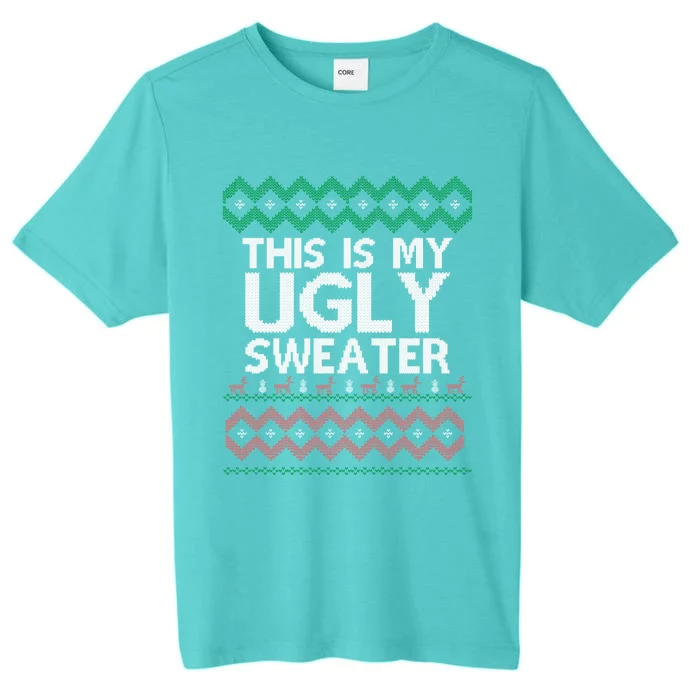 This Is My Ugly Sweater Christmas Xmas Gift Decor Set Gift ChromaSoft Performance T-Shirt