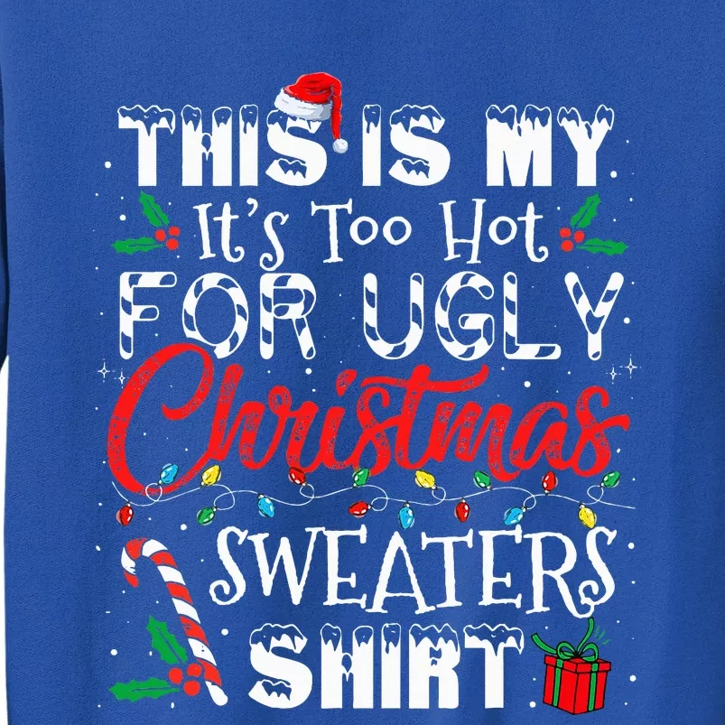 This Is My It's Too Hot For Ugly Christmas Sweaters Sweatshirt