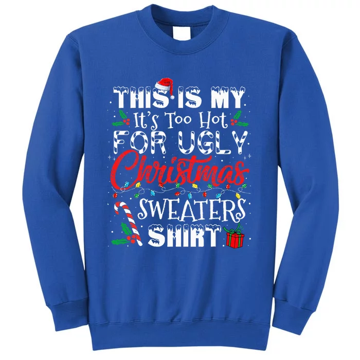 This Is My It's Too Hot For Ugly Christmas Sweaters Sweatshirt