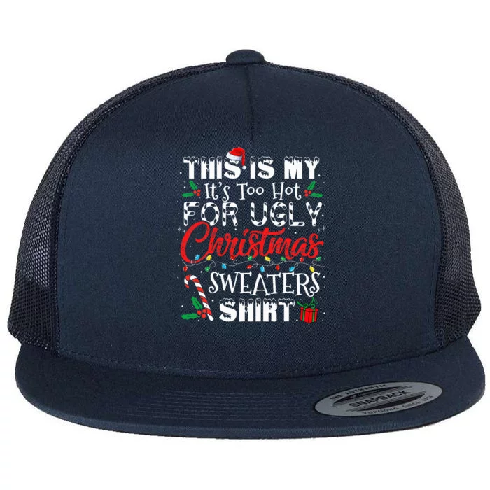 This Is My It's Too Hot For Ugly Christmas Sweaters Flat Bill Trucker Hat