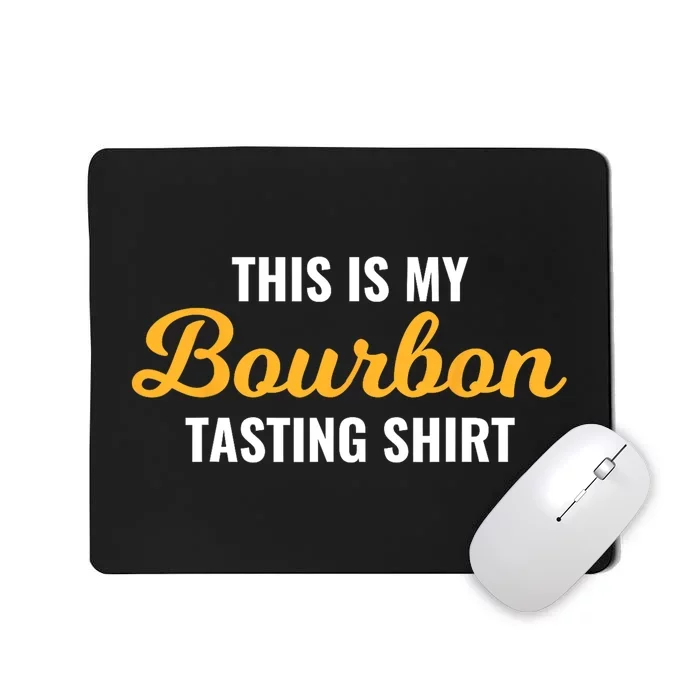 This Is My Bourbon Tasting For Bartender Whiskey Lover Mousepad