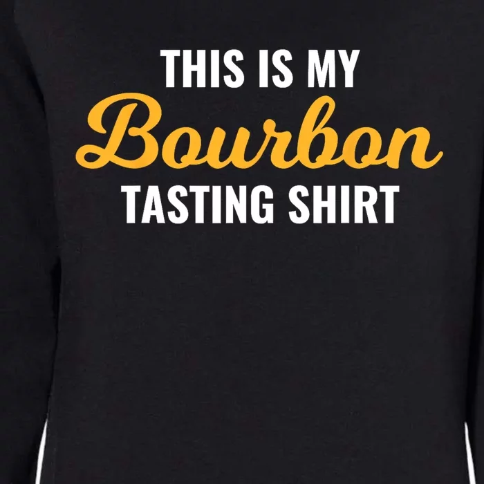 This Is My Bourbon Tasting For Bartender Whiskey Lover Womens California Wash Sweatshirt