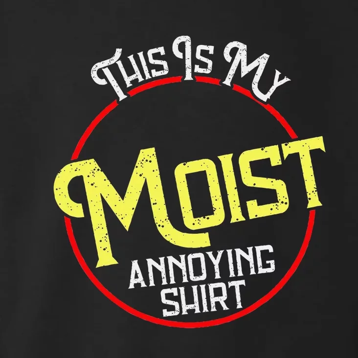 This Is My Moist Annoying Moist Word Meme Pun Joke Humor Toddler Hoodie