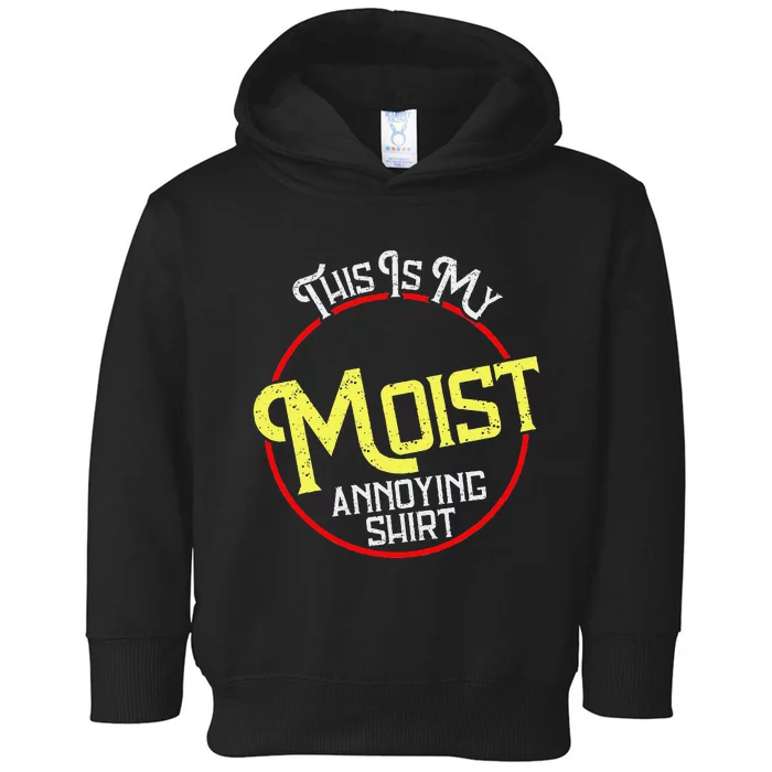 This Is My Moist Annoying Moist Word Meme Pun Joke Humor Toddler Hoodie