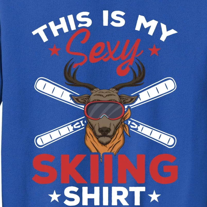 This Is My Sexy Skiing Great Gift Mountain Skier Party Skiing Funny Gift Sweatshirt