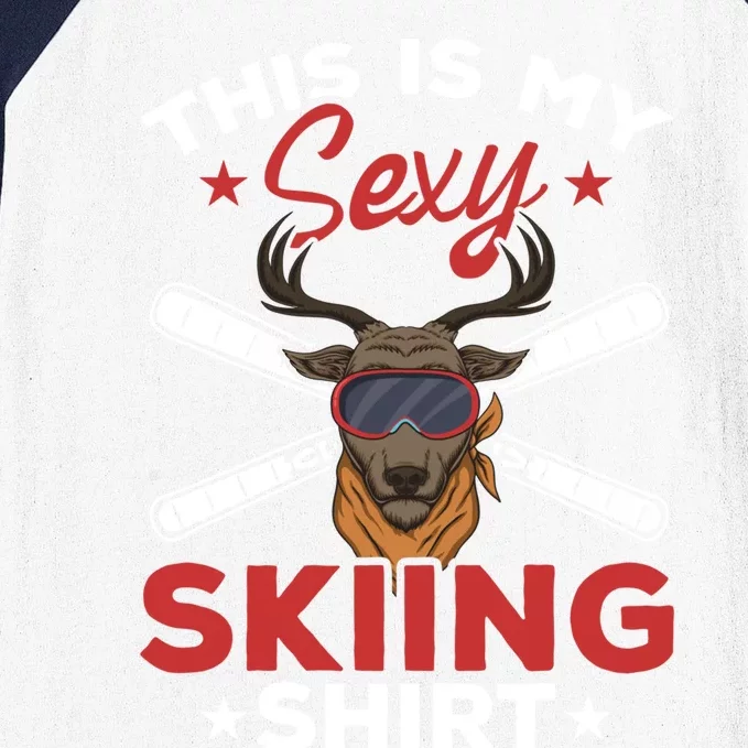 This Is My Sexy Skiing Great Gift Mountain Skier Party Skiing Funny Gift Baseball Sleeve Shirt