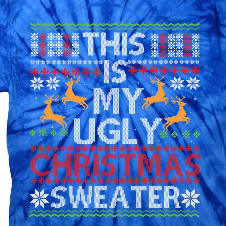 This Is My Ugly Sweater Funny Christmas Gift Tie-Dye T-Shirt