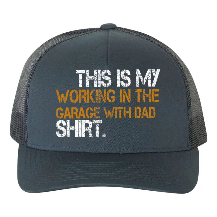 This Is My Working In The Garage With Dad Yupoong Adult 5-Panel Trucker Hat