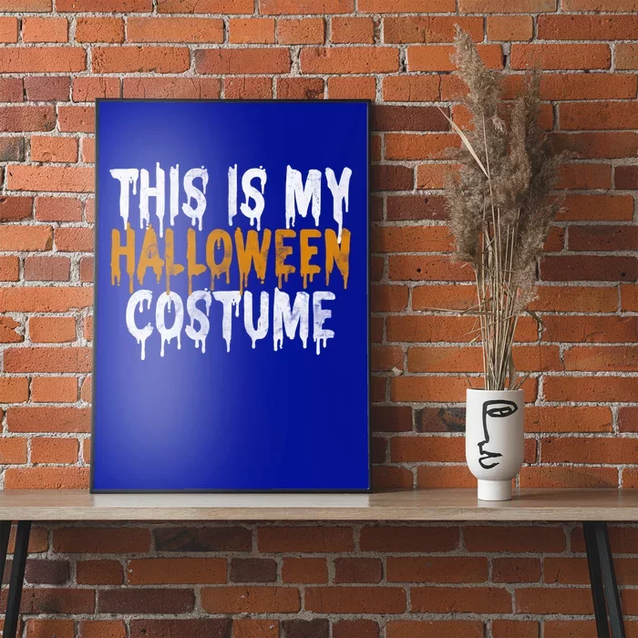 This Is My Halloween Costume Last Minute Halloween Costume Gift Poster