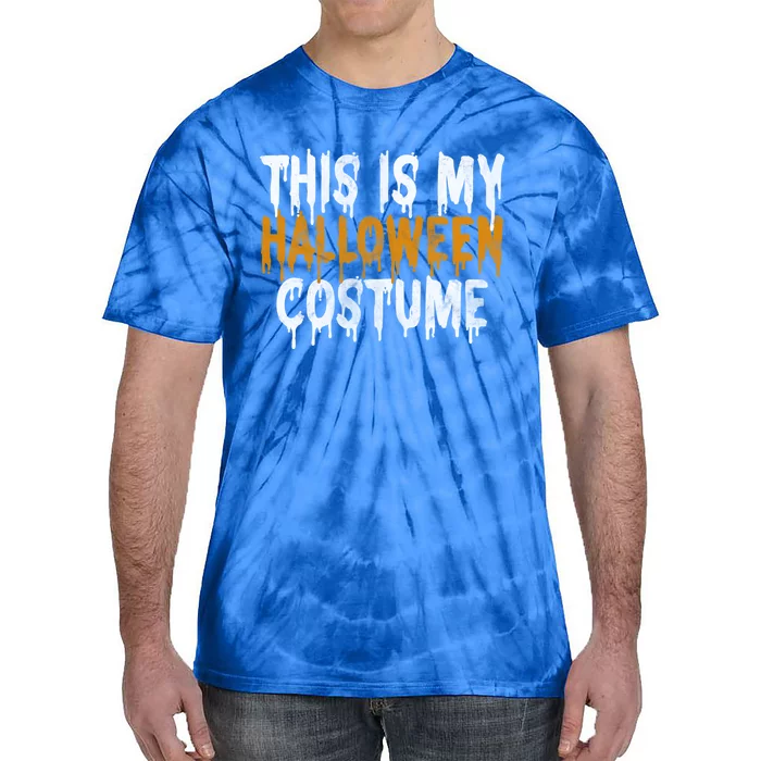 This Is My Halloween Costume Last Minute Halloween Costume Gift Tie-Dye T-Shirt