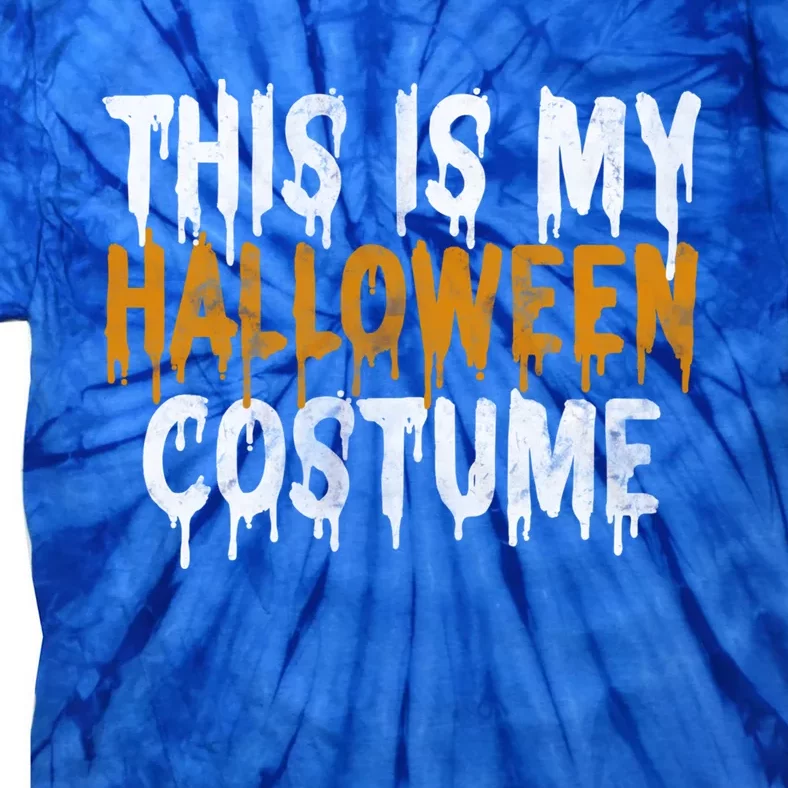 This Is My Halloween Costume Last Minute Halloween Costume Gift Tie-Dye T-Shirt