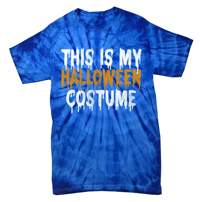 This Is My Halloween Costume Last Minute Halloween Costume Gift Tie-Dye T-Shirt