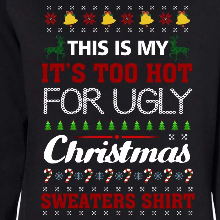 This Is My It's Too Hot For Ugly Christmas Gift Womens California Wash Sweatshirt