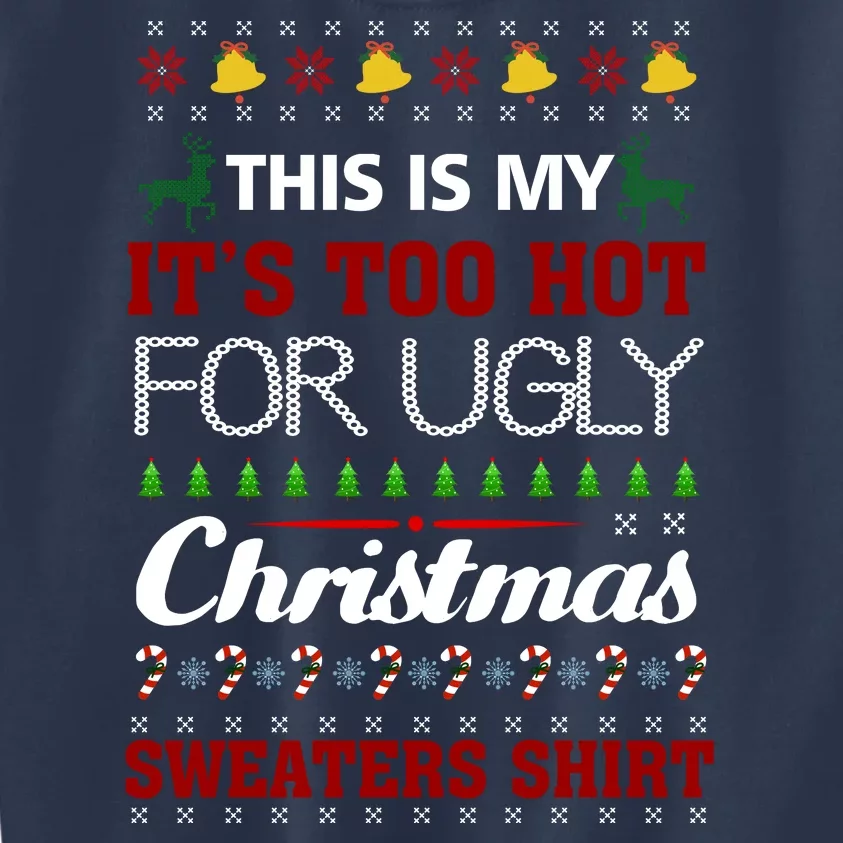 This Is My It's Too Hot For Ugly Christmas Gift Kids Sweatshirt