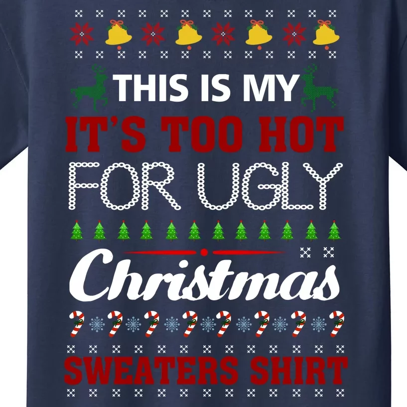 This Is My It's Too Hot For Ugly Christmas Gift Kids T-Shirt