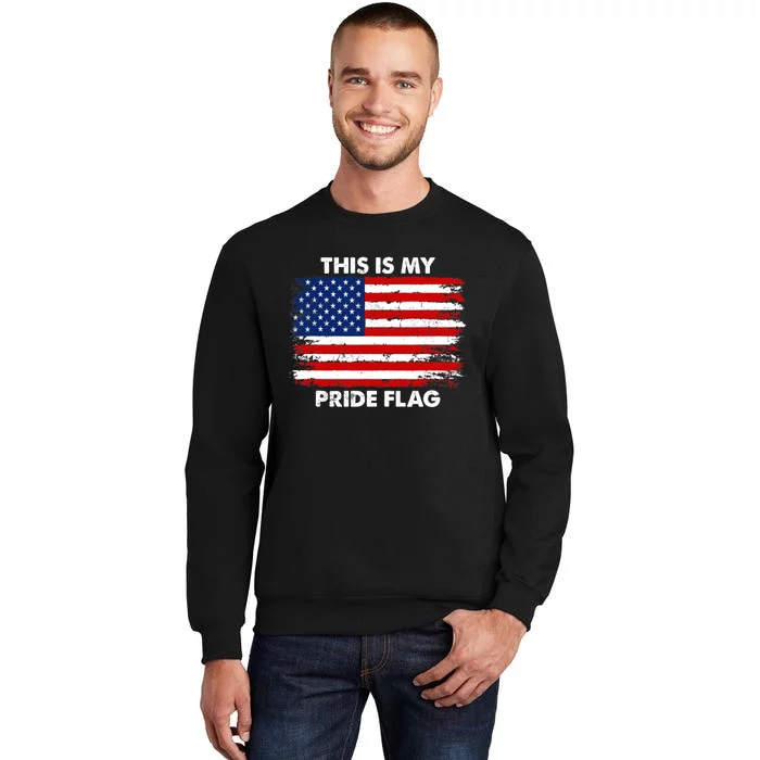 This Is My Pride Flag USA American 4th of July Patriotic Tall Sweatshirt