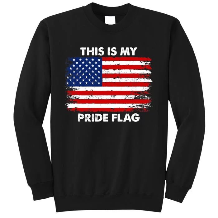 This Is My Pride Flag USA American 4th of July Patriotic Tall Sweatshirt