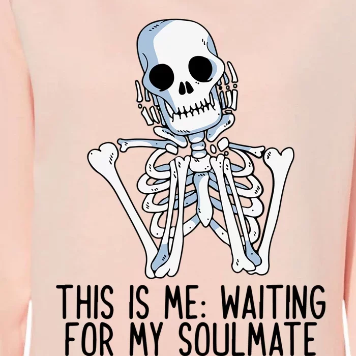 This Is Me Waiting For My Soulmate Skeleton Gift Womens California Wash Sweatshirt