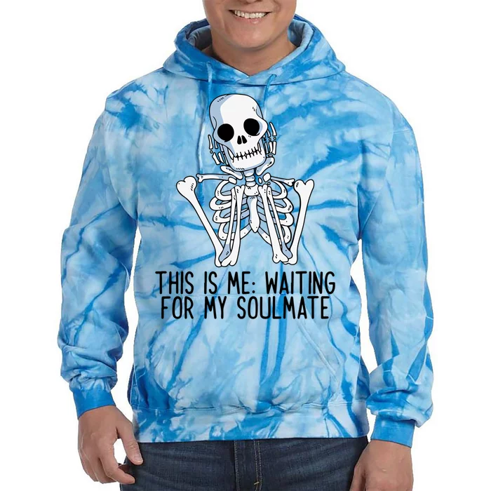 This Is Me Waiting For My Soulmate Skeleton Gift Tie Dye Hoodie